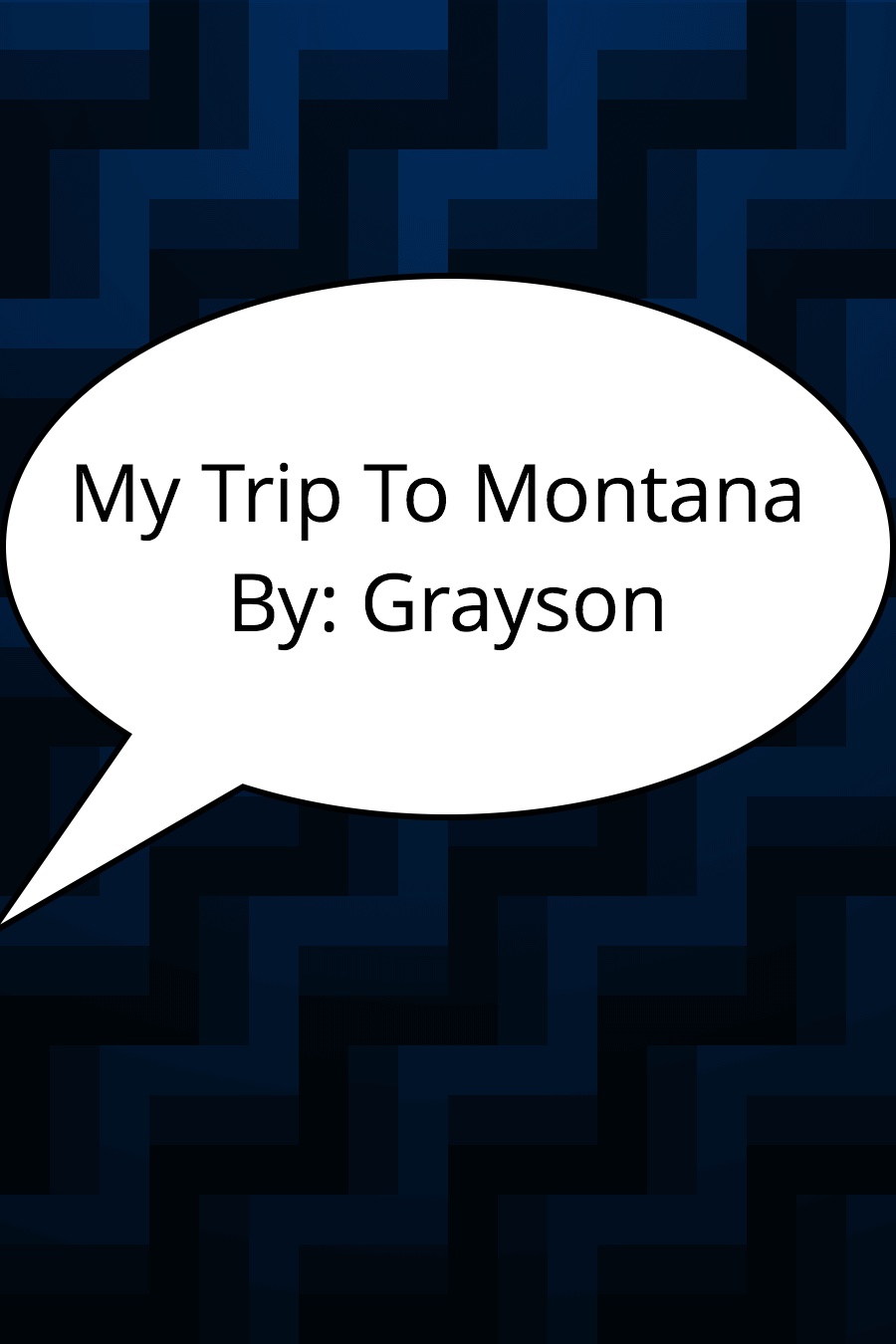 My Trip to Montana by Grayson W