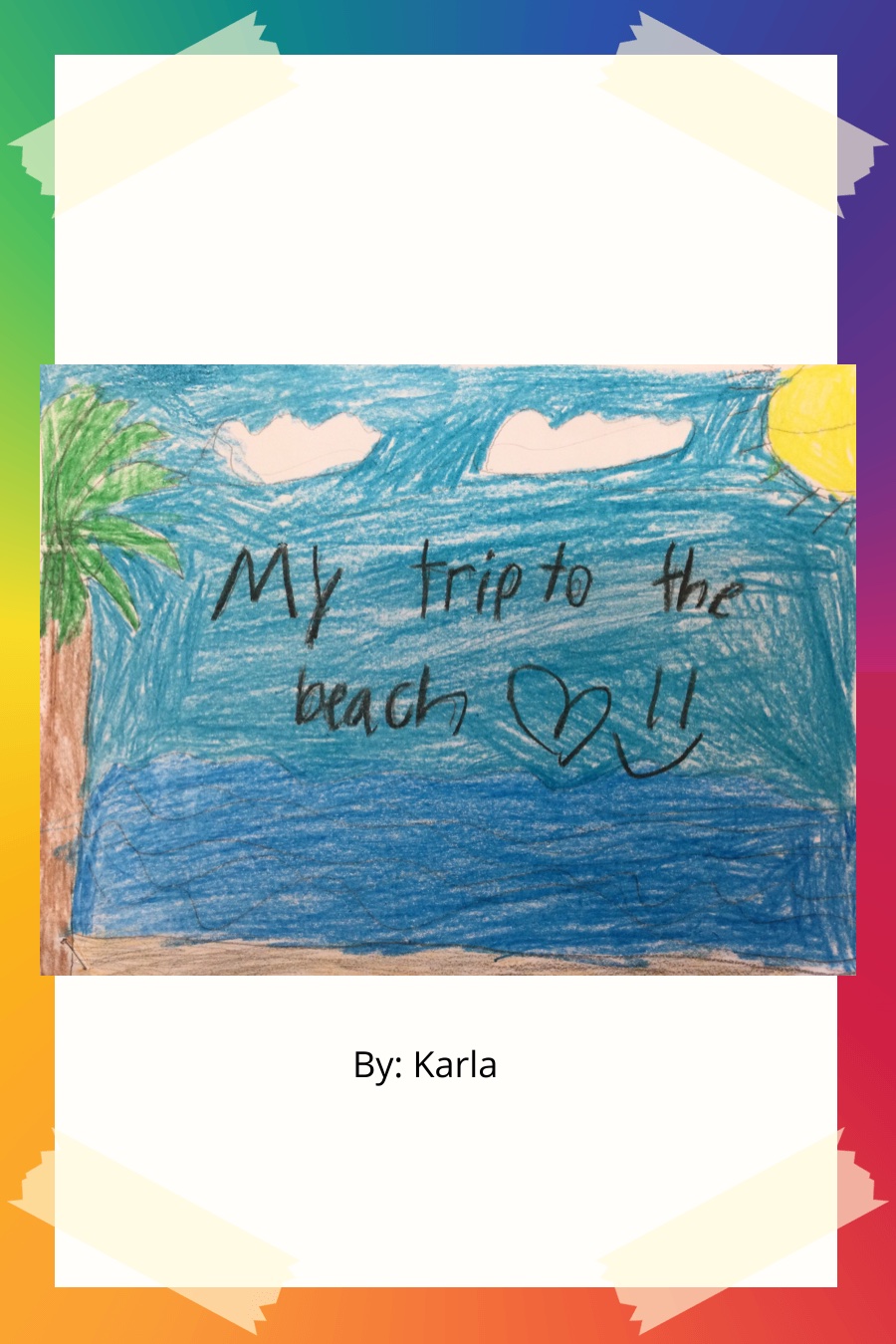 My Trip to the Beach by Karla E