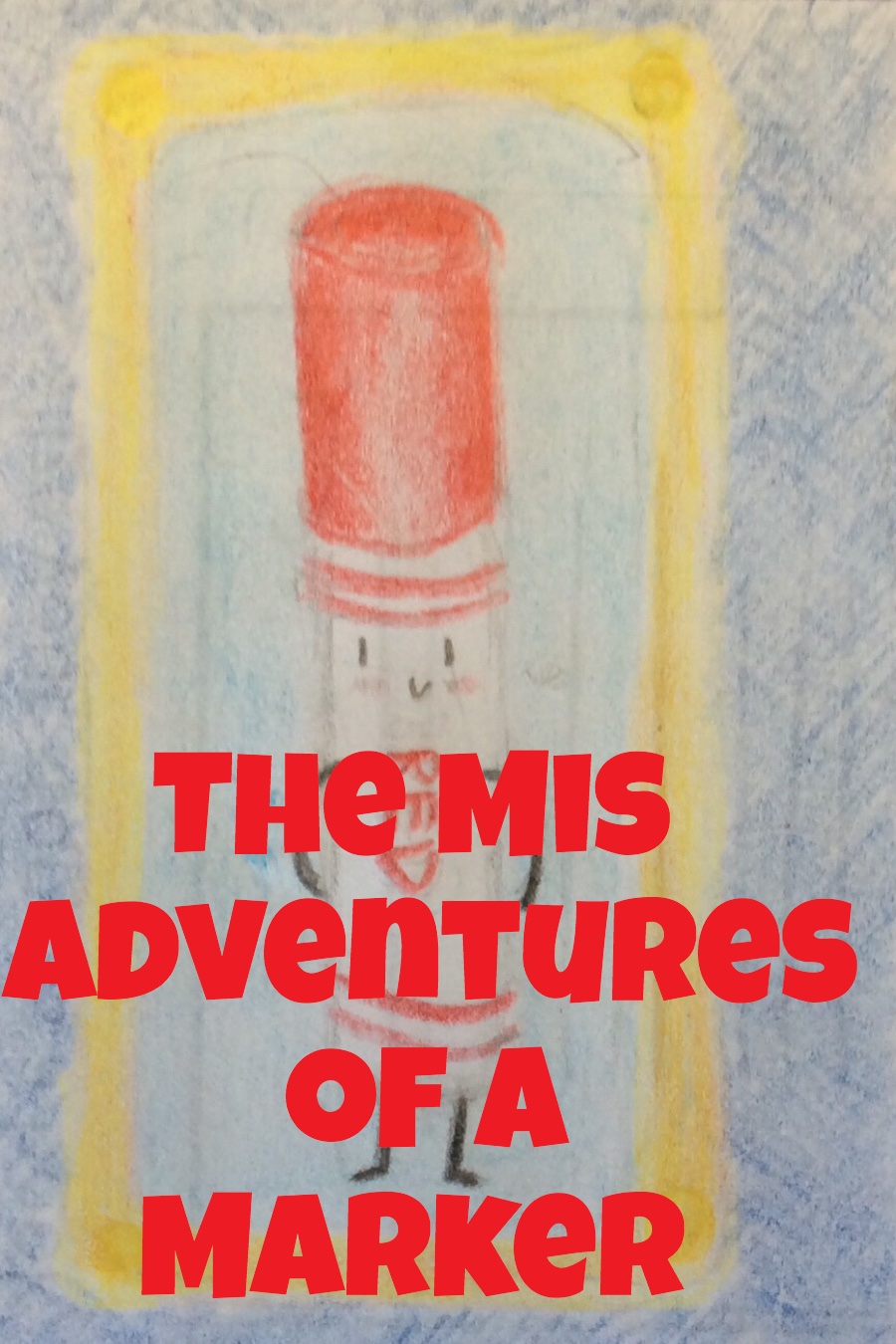 The Mis Adventures of Marker by Caroline B