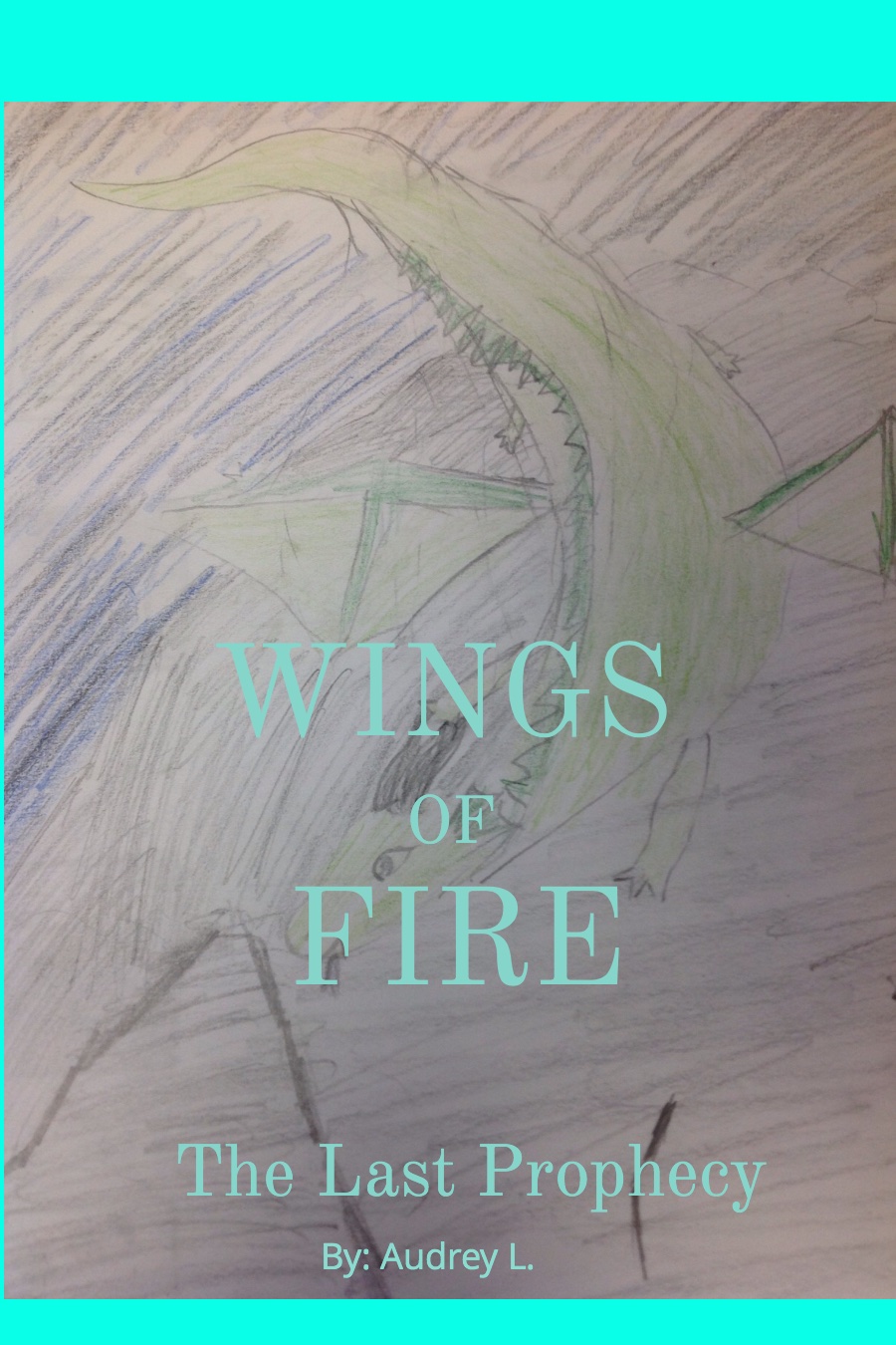 Wings Of Fire Book 16 – The Last Prophecy by Audrey L