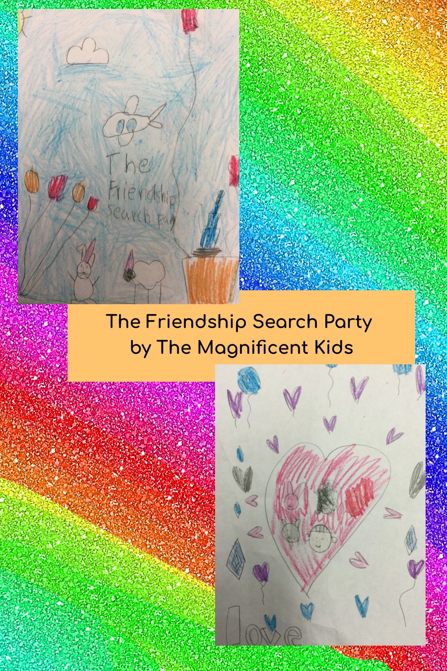 The Friendship Search Party by The Magnificent Kids – Palo Alto-June 3-1st Grade