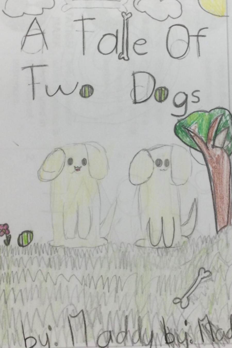 A tail of two dogs By Maddy D
