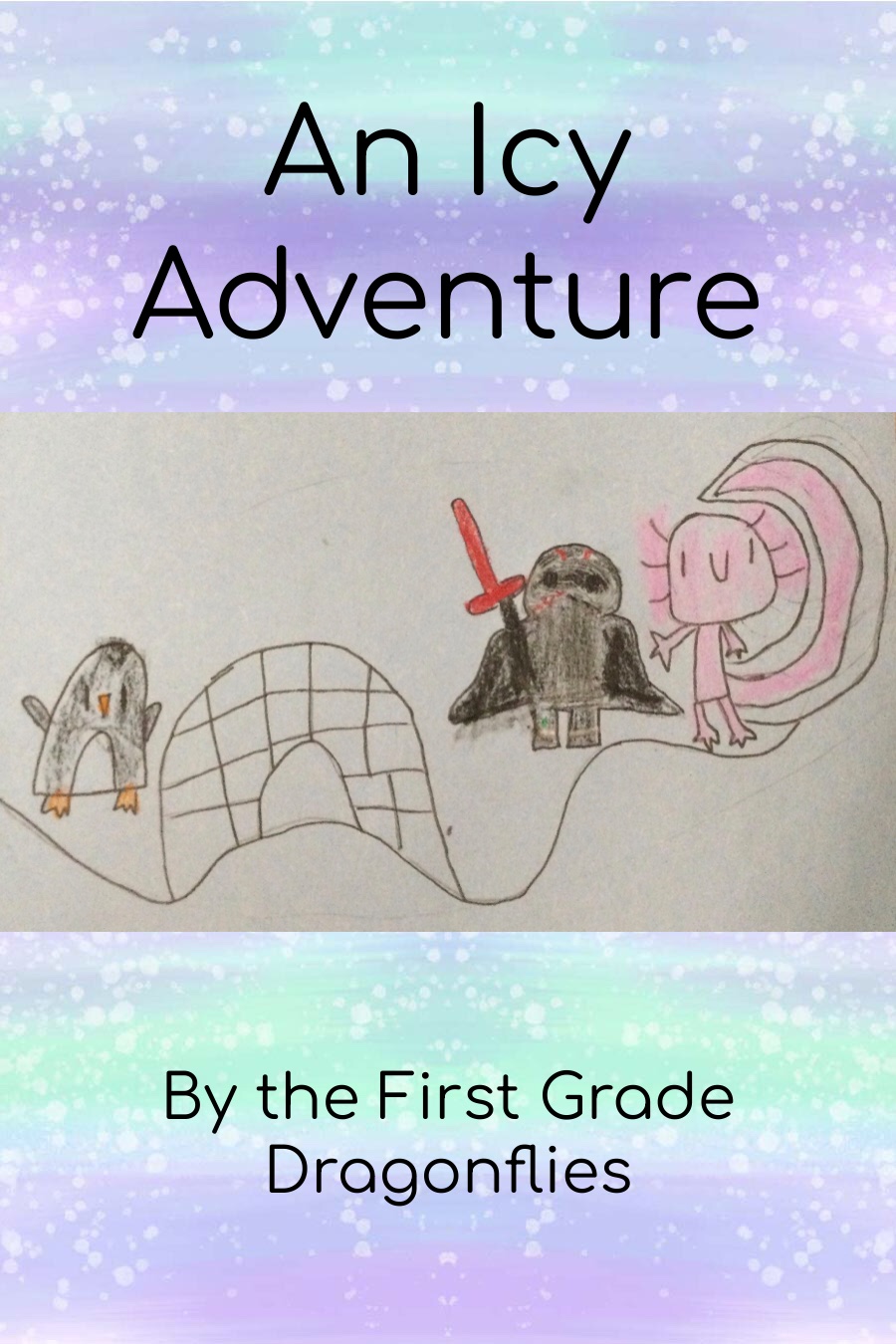 An Icy Adventure by Menlo Park-July 8-1st grade Dragonflies