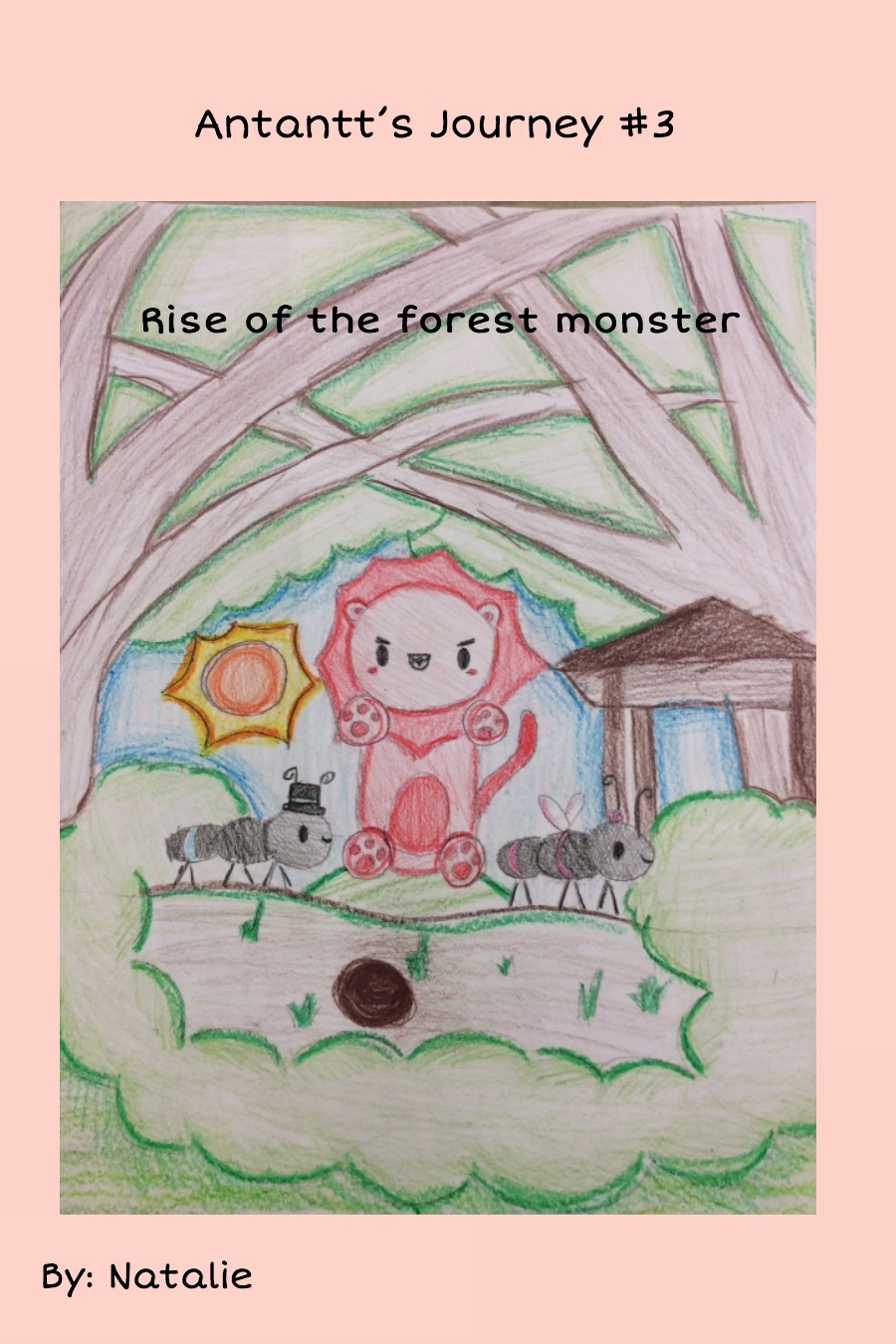 Antantt’s Journey #3 Rise of the Forest Monster by Natalie T