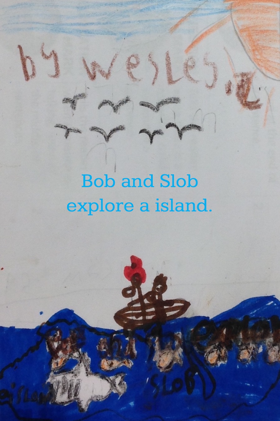 Bob and Slob Explore an Island by Wesley C