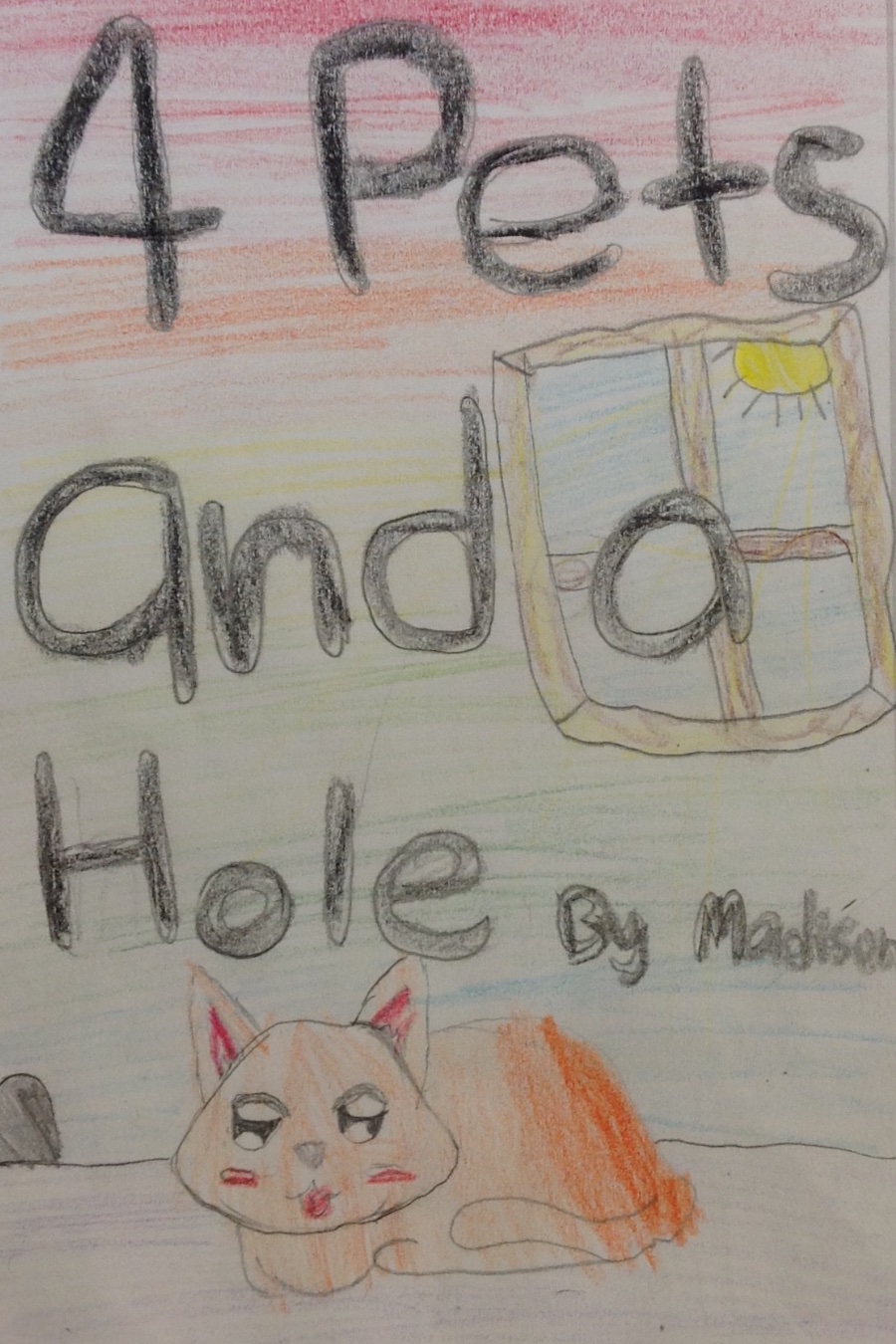 Four Pets and a Hole By Madison S