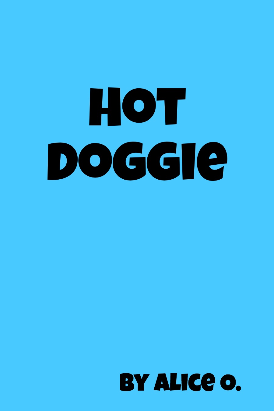 Hot Doggie by Alice O