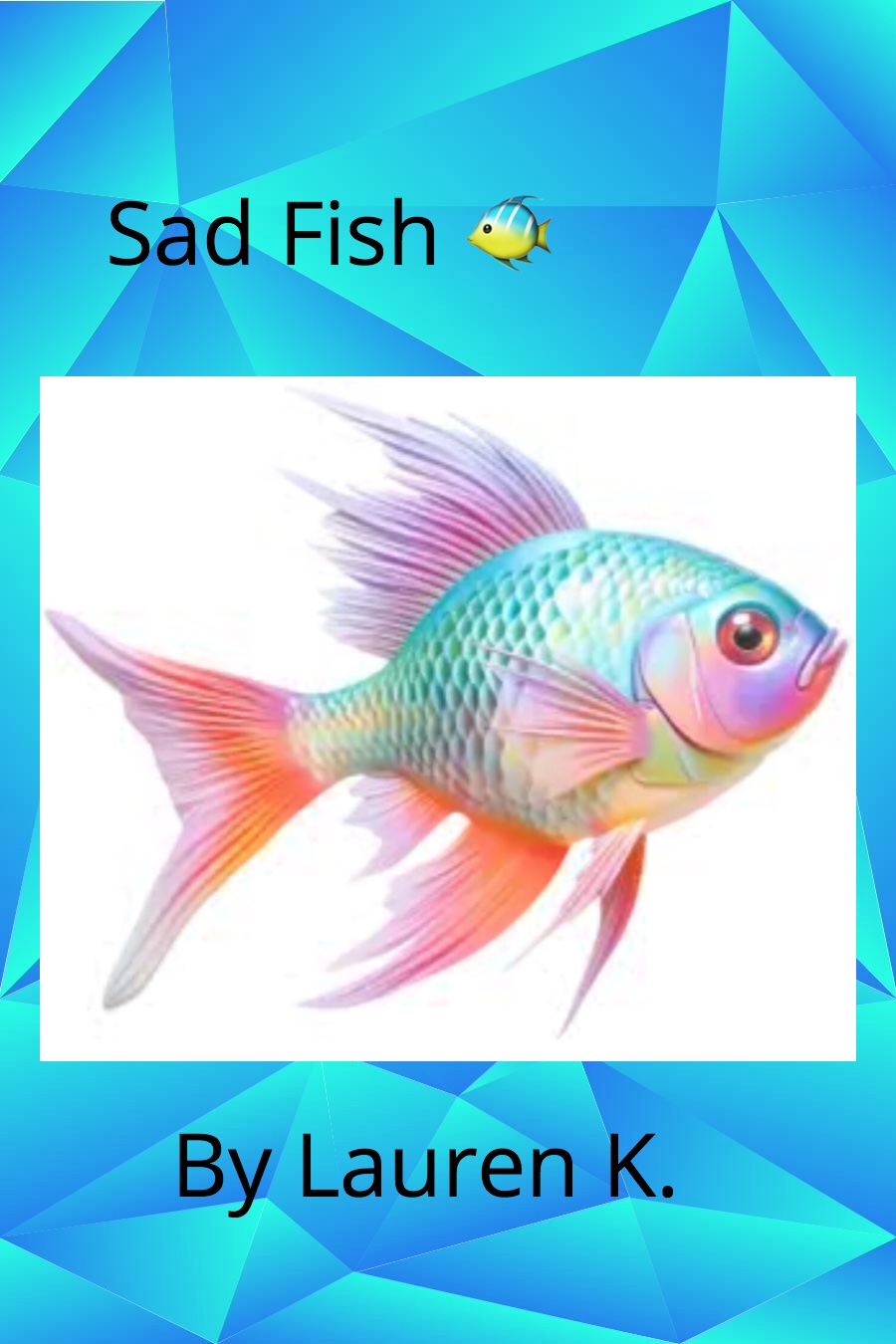 Sad Fish Story by Lauren K