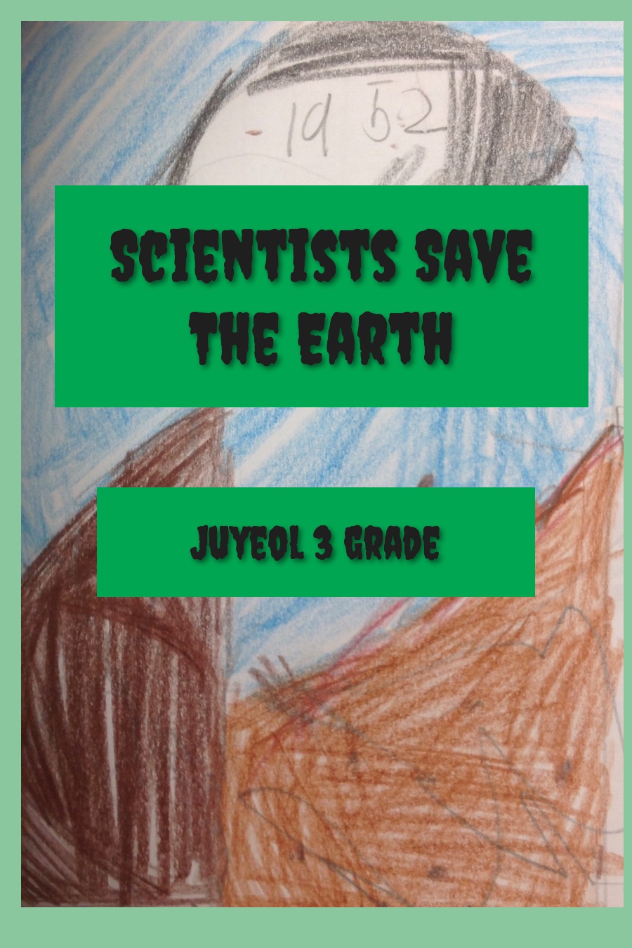 Scientists Save the World by Jet Juyeol L