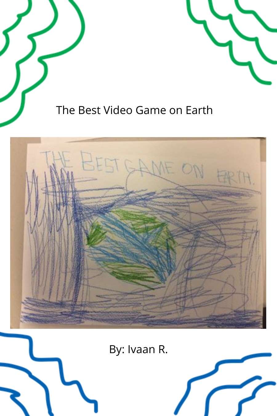 The Best Video Game on Earth by Ivaan R