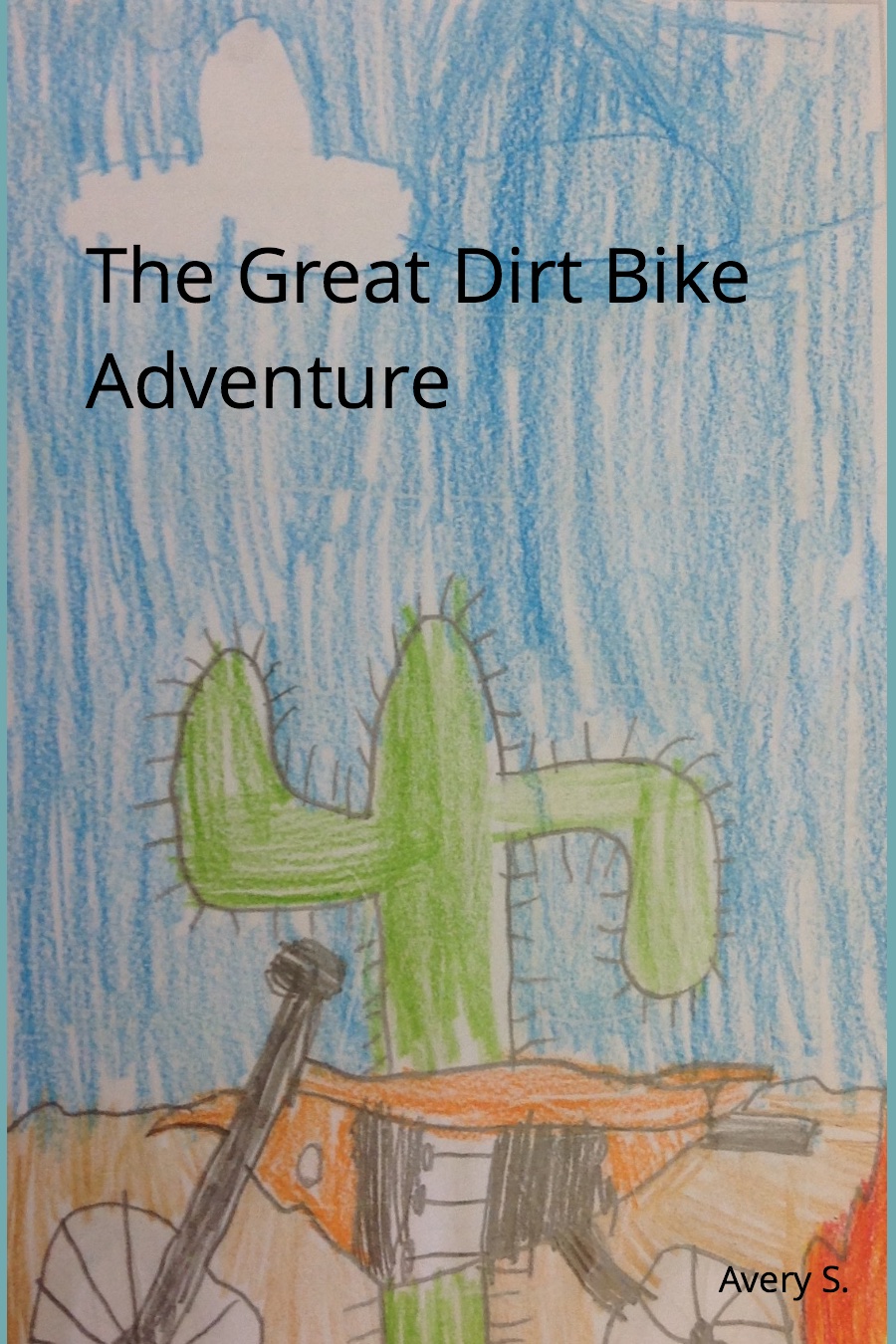 The Great Dirtbike Adventure by Avery S