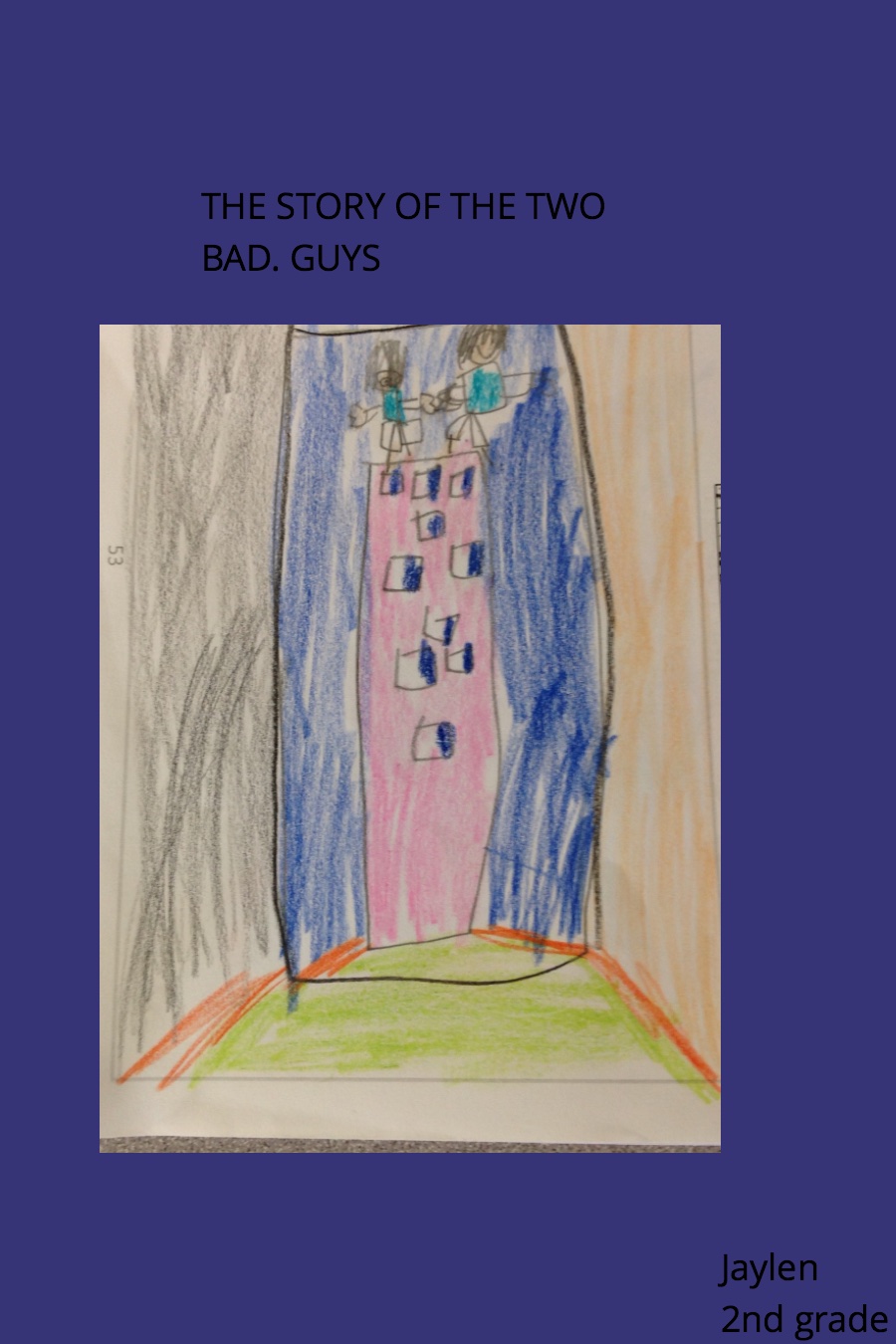 The Story of the Two Bad Guys by Jaylen F