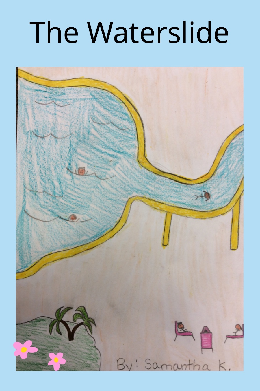The Waterslide by Samantha K