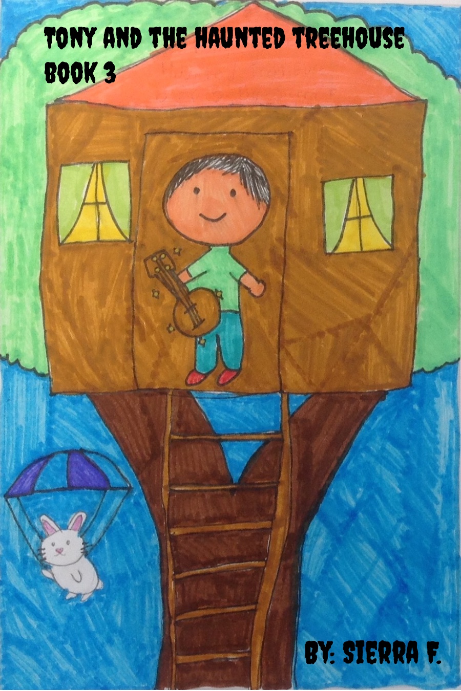 Tony and the Haunted Treehouse Book 3 By Sierra F