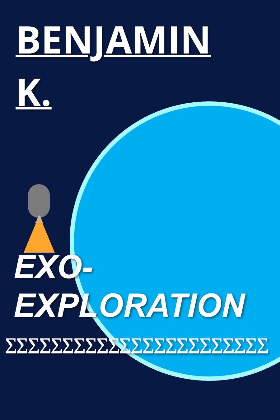 Exo- Exploration by Benjamin K