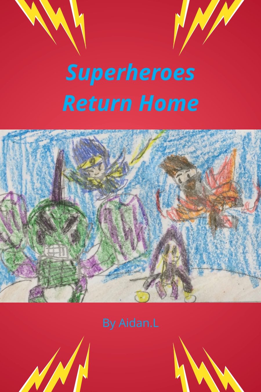 Superheroes Return Home by Aidan L