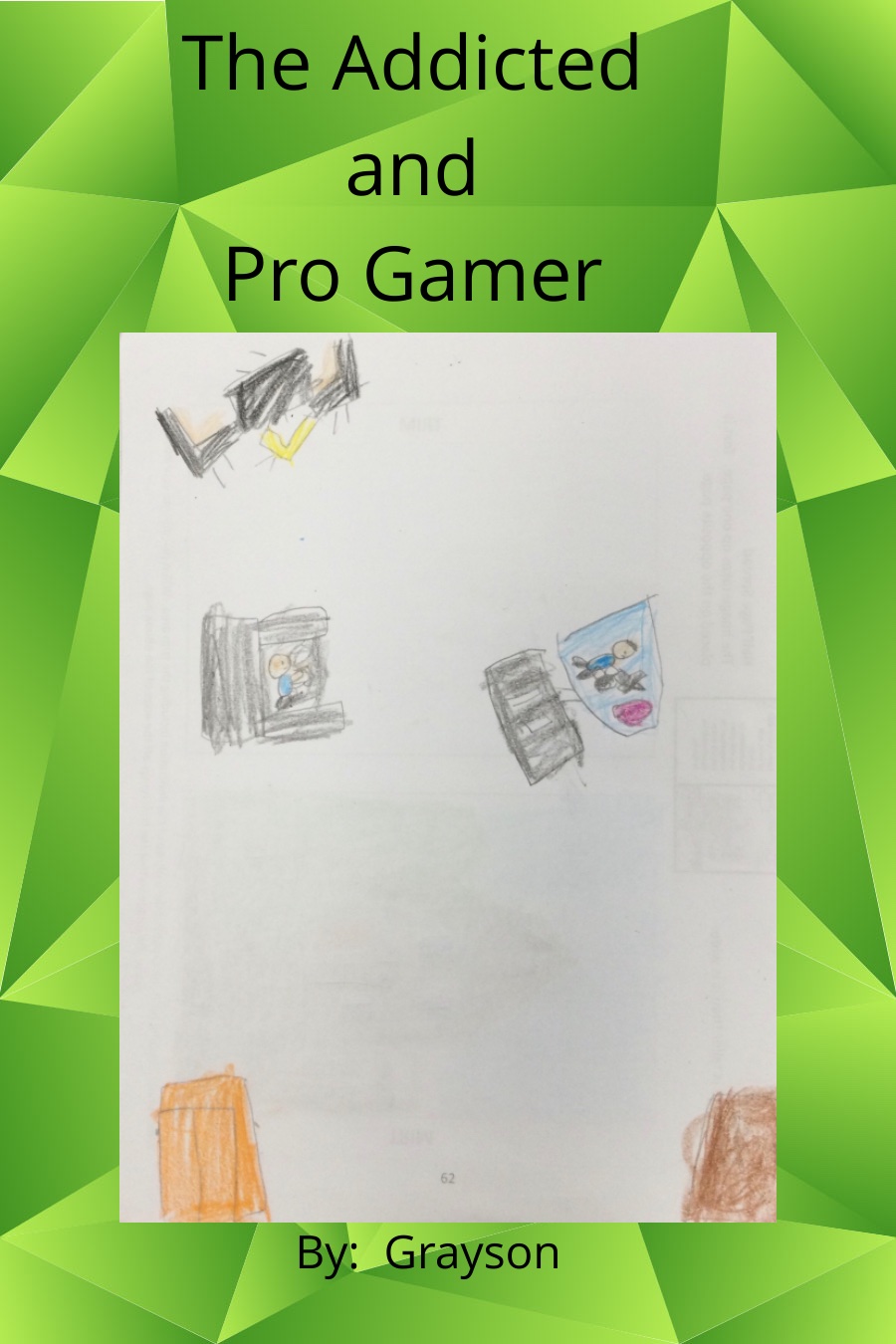 The Addicted and Pro Gamer by Grayson S