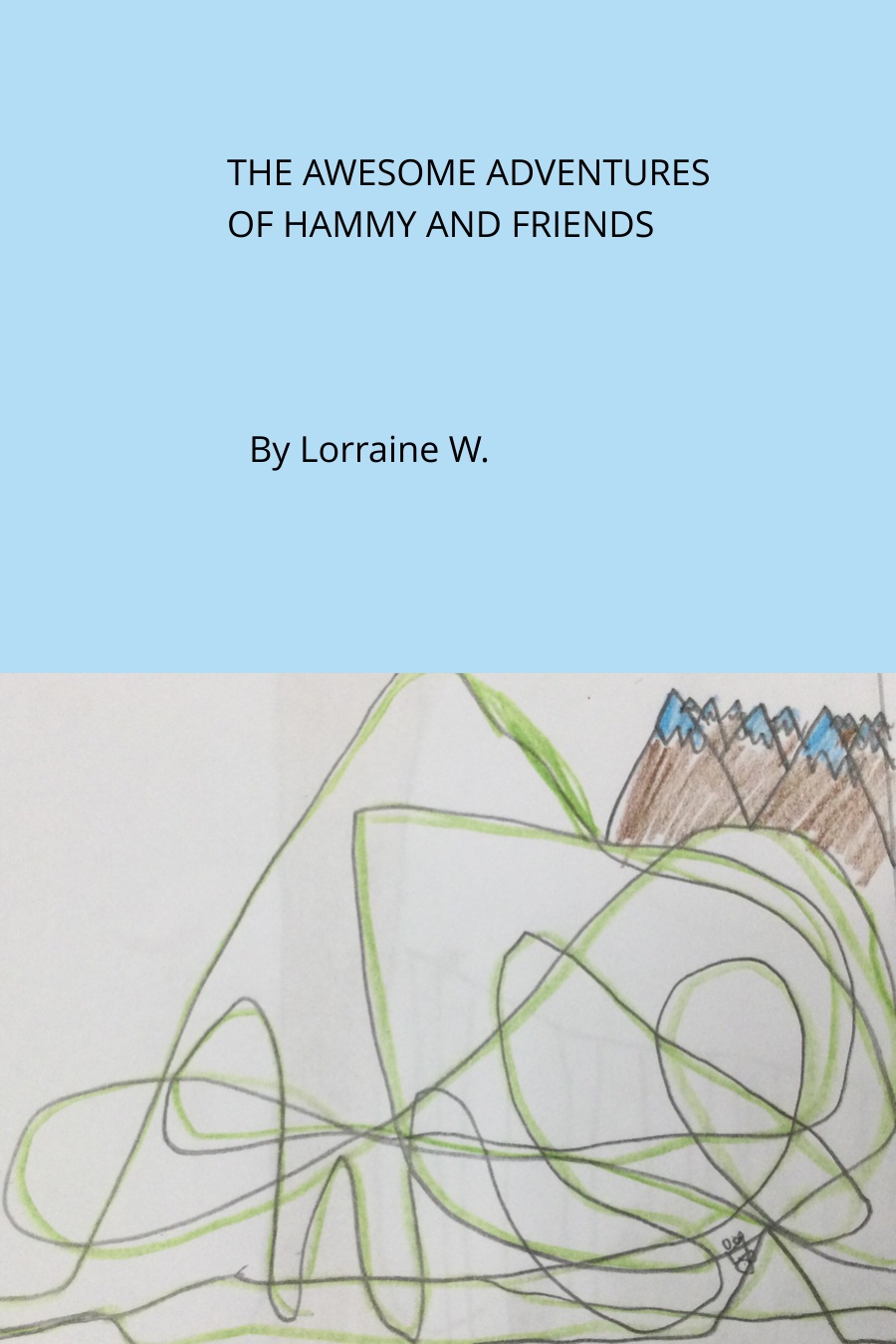 The Awesome Adventures of Hammy and Friends by Lorraine W