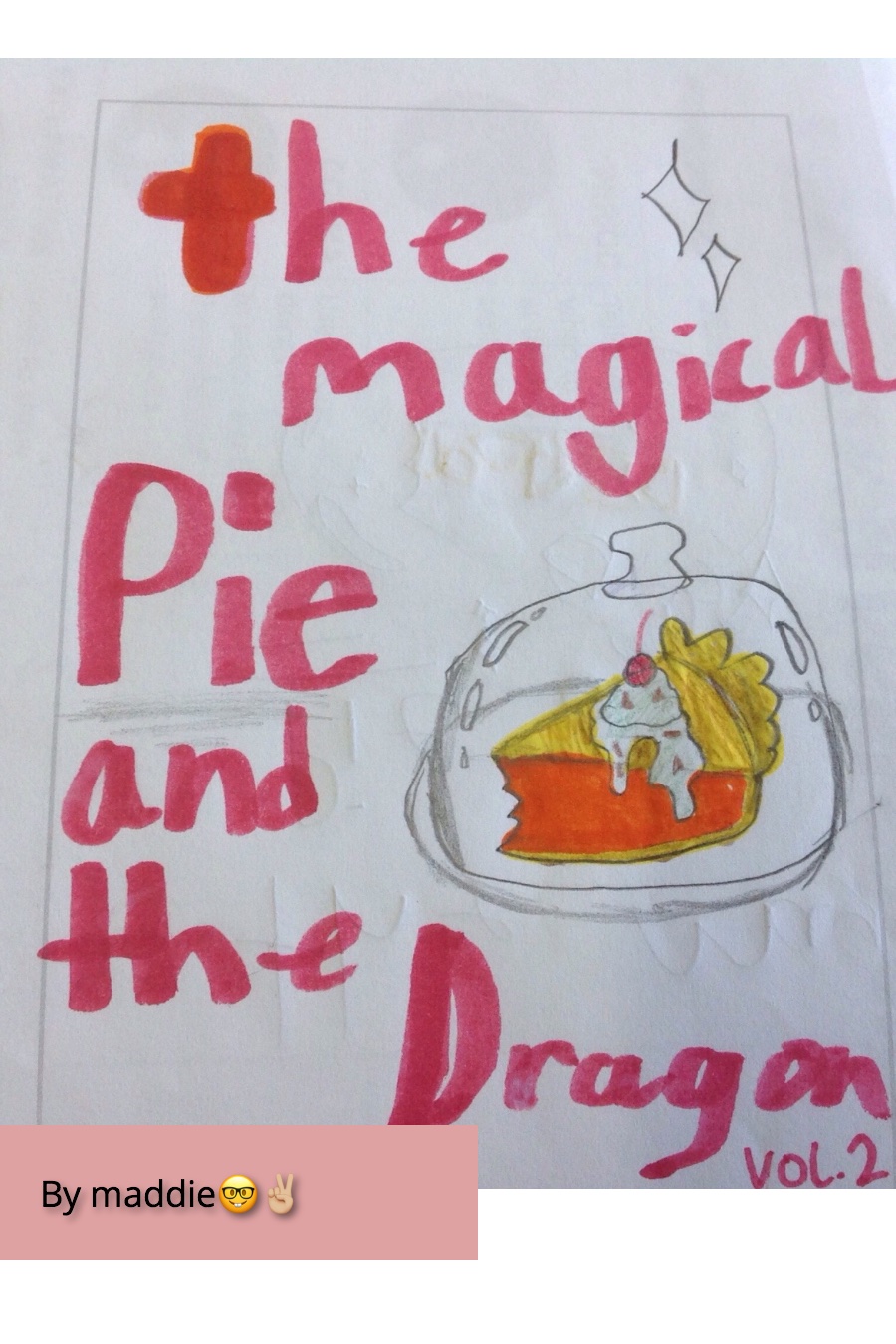 The Magical Pie and the Dragon by Maddie Madeline W