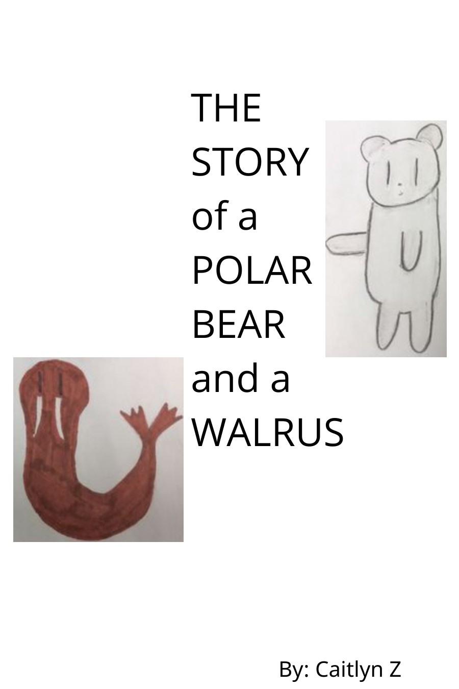 The Story of a Polar Bear and a Walrus by Caitlyn Z.