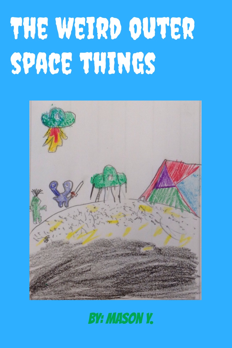 The Weird Outer Space Things by Mason Y