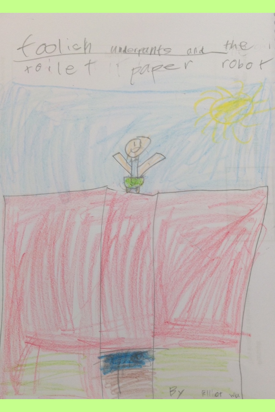 Foolish Underpants and the Toilet Paper Robot by Elliot W