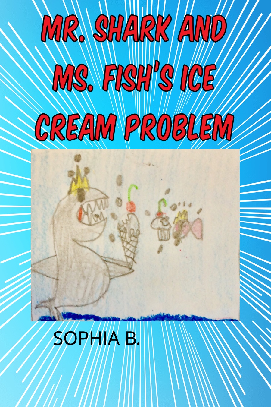 Mr. Shark & Ms. Fish’s Ice Cream Problem by Sophia B