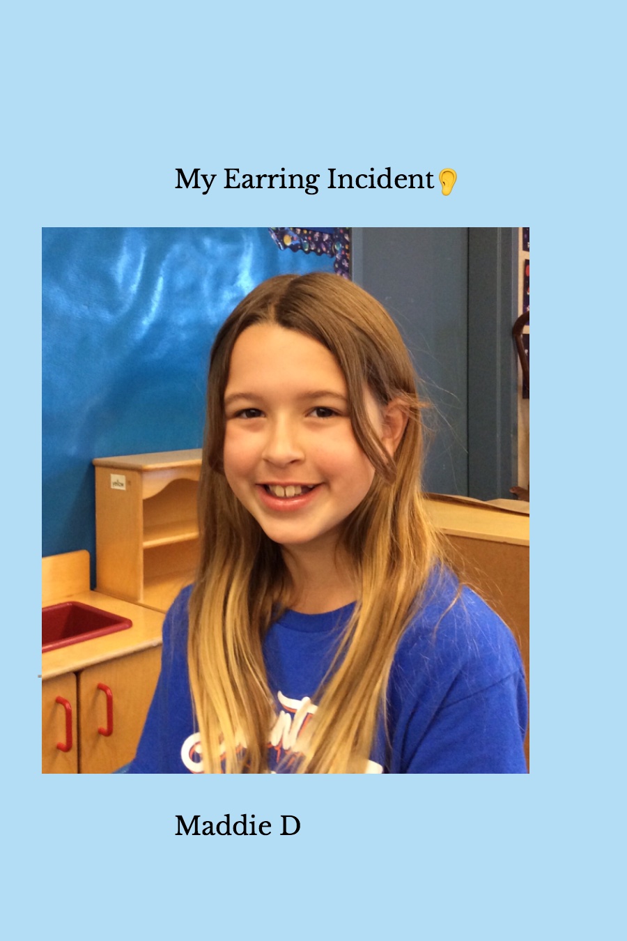 My Earring Incident by Madelyn Maddie D