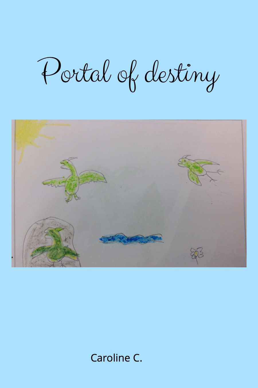 Portal of Destiny by Caroline C