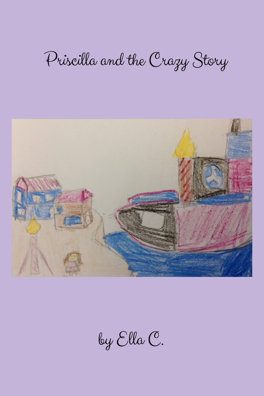 Priscilla and the Crazy Story by Ella C