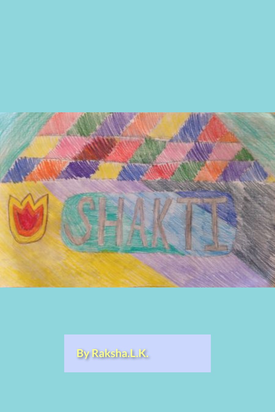 Shakti by Raksha L.K