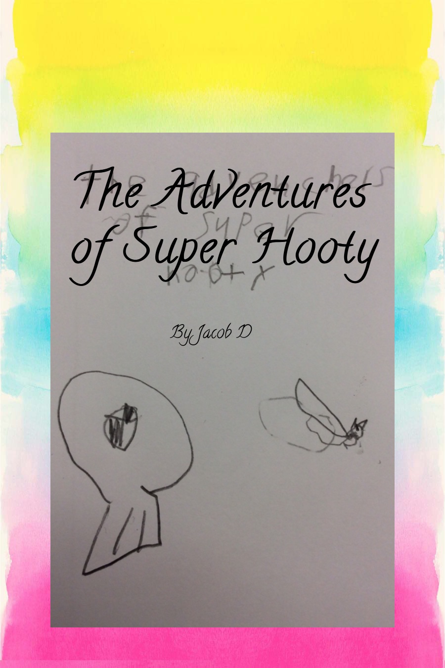 The Adventures of Super Hooty by Jacob D