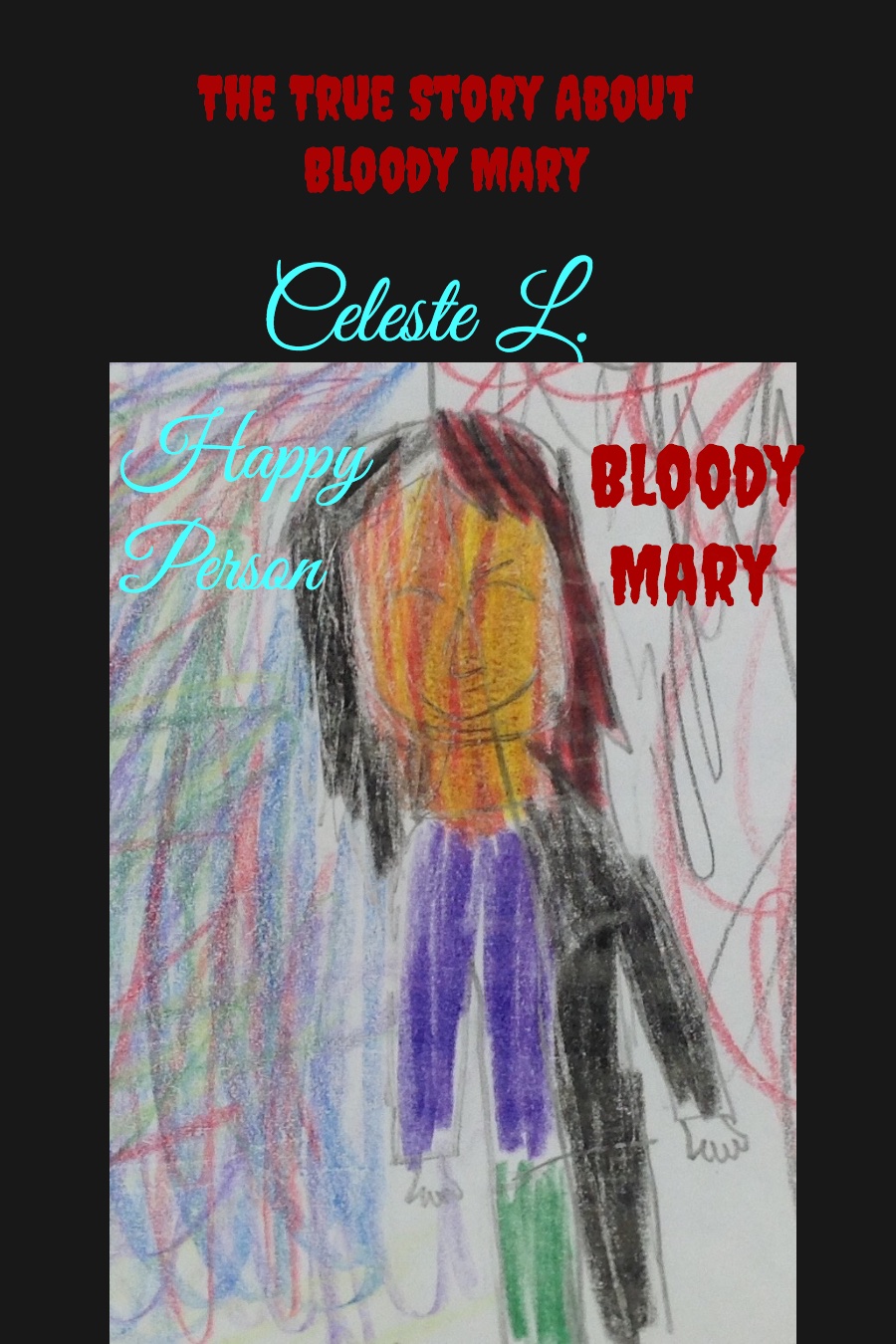 The True Story About Bloody Mary by Celeste L