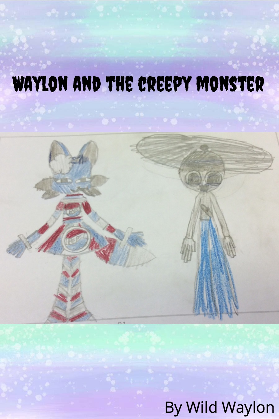 Waylon And The Creapy Creature by Waylon E
