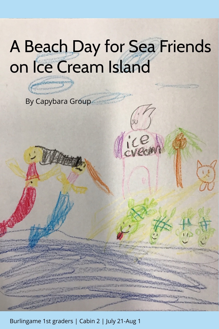 A Beach Day for Sea Friends on Ice Cream Island by Burlingame- July 21 – 1st Grade