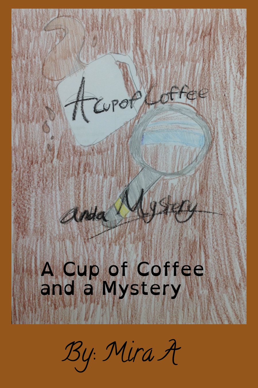 A Cup of Coffe and a Mystery by Mira A