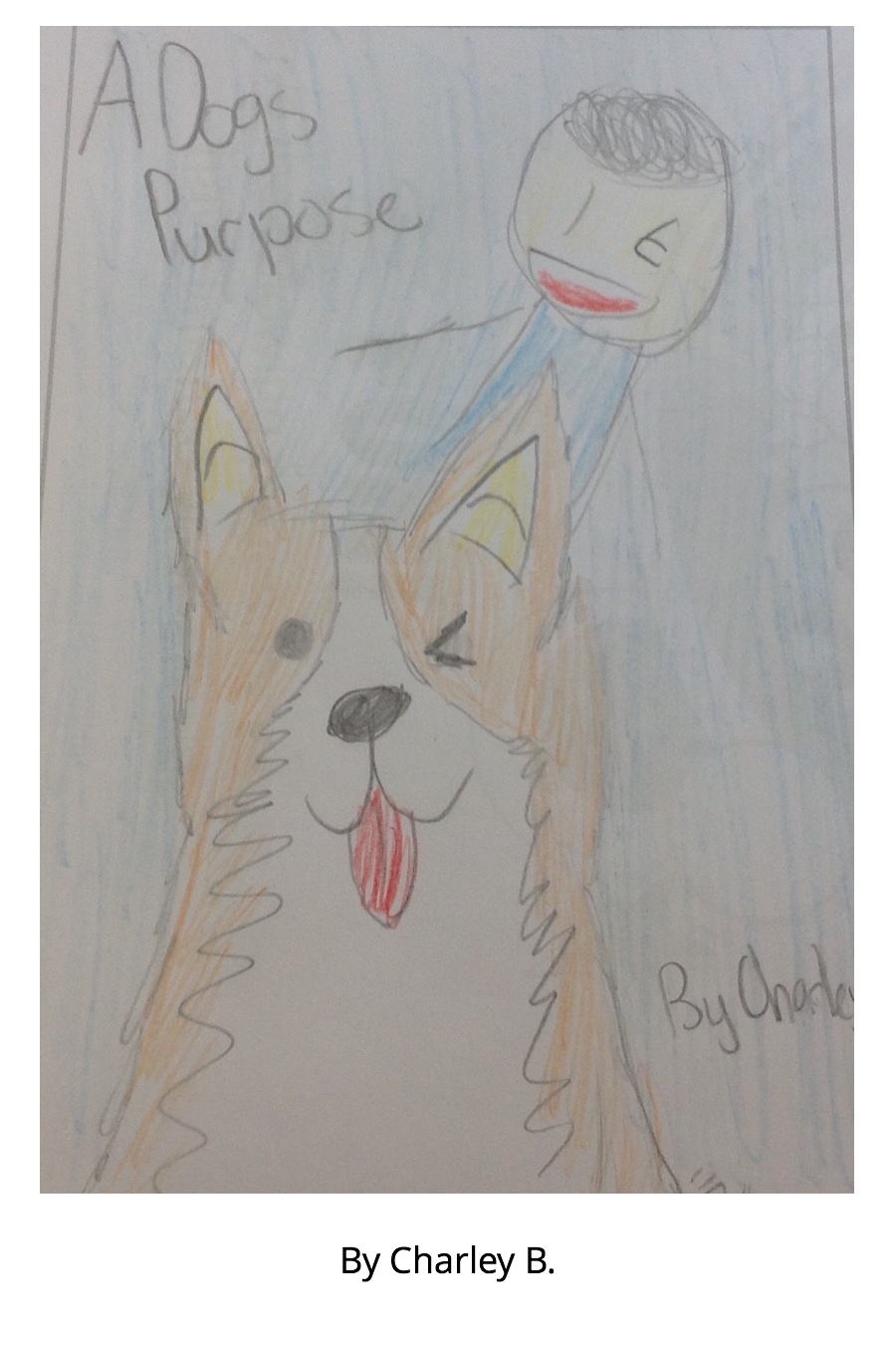 A Dog’s Purpose by Charley B