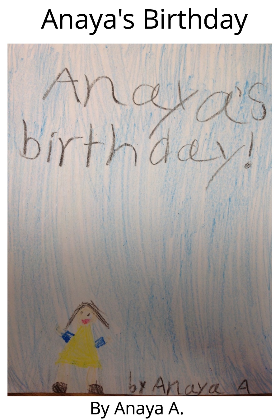 Anayas Birthday by Anaya A