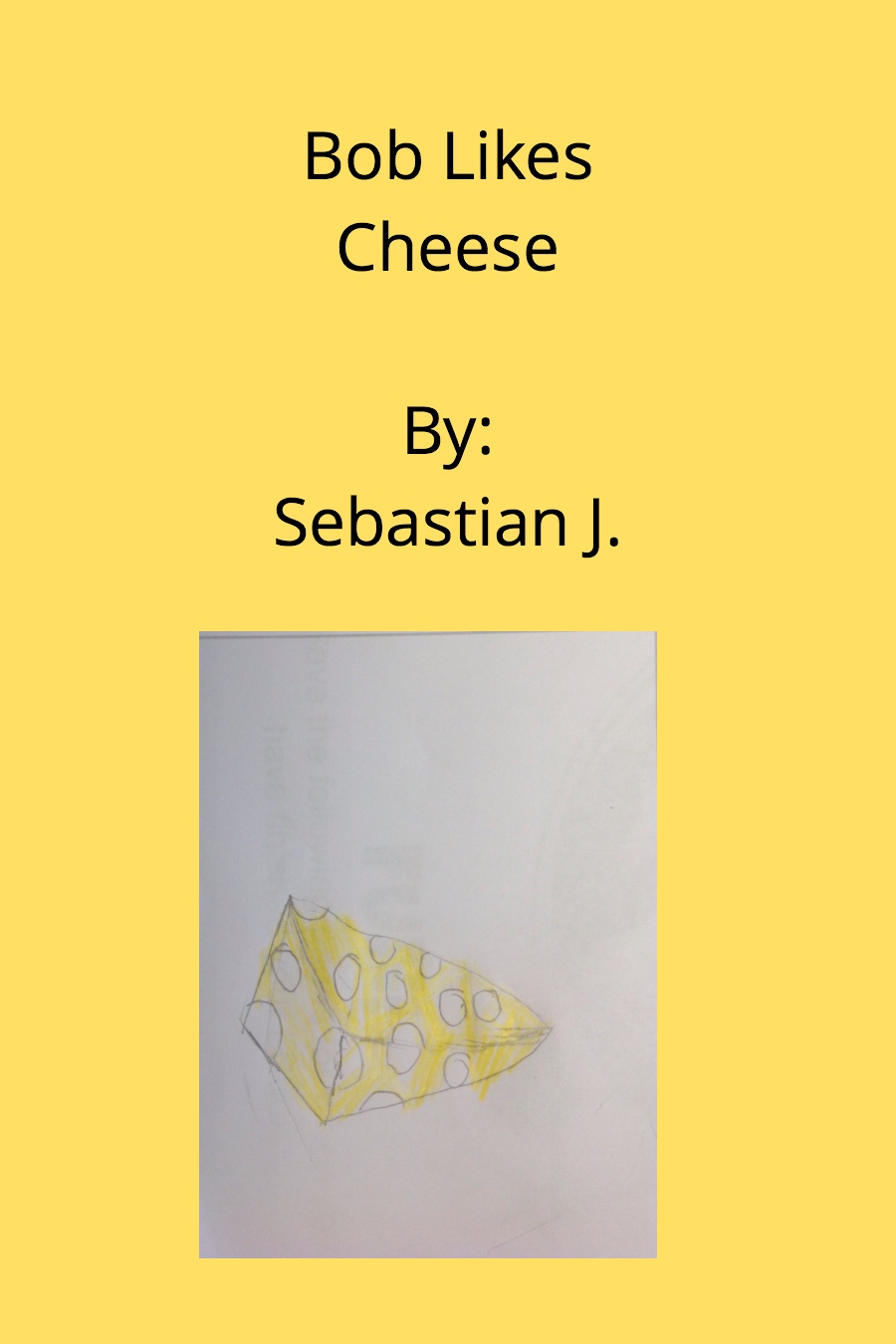 Bob Likes Cheese by Sebastian J