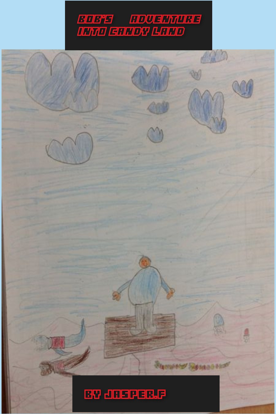 Bob’s Adventure into Candy Land by Jasper F