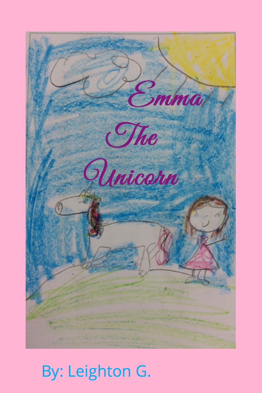 Emma The Unicorn by Leighton G