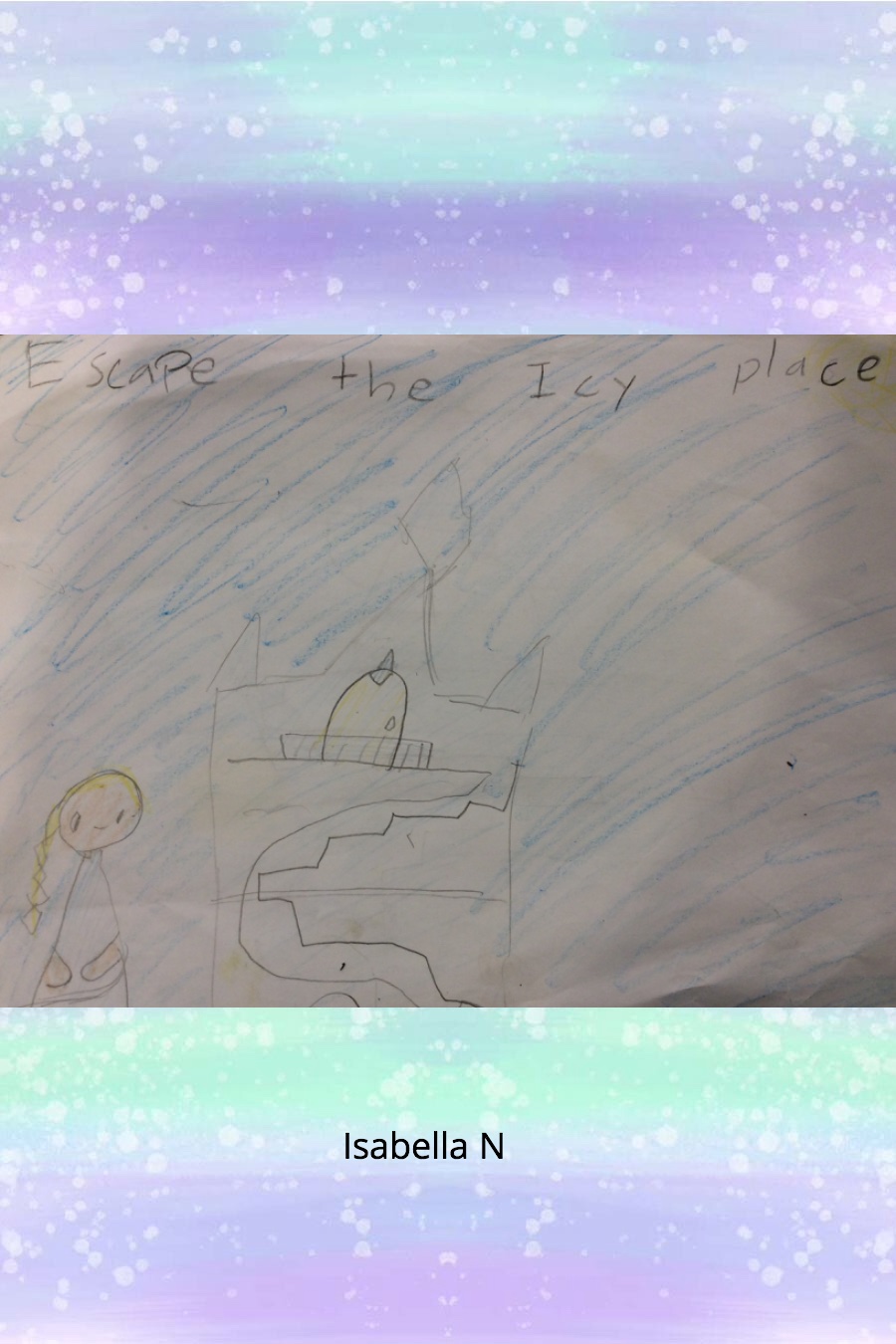 Escape the Icy Place by Isabella N