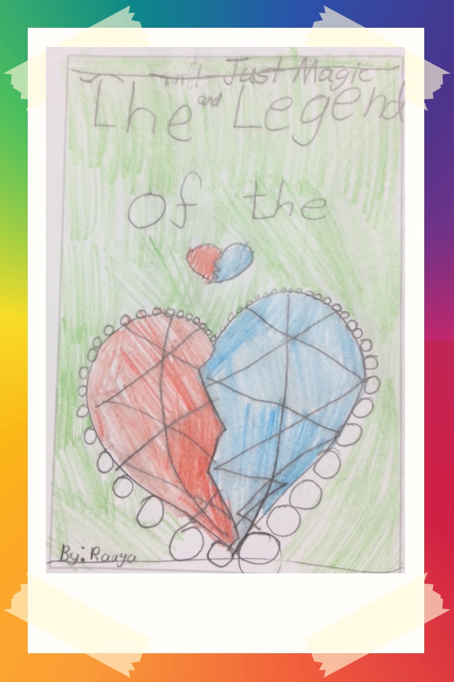 Just Magic and the Legend of The Heart by Raaya N