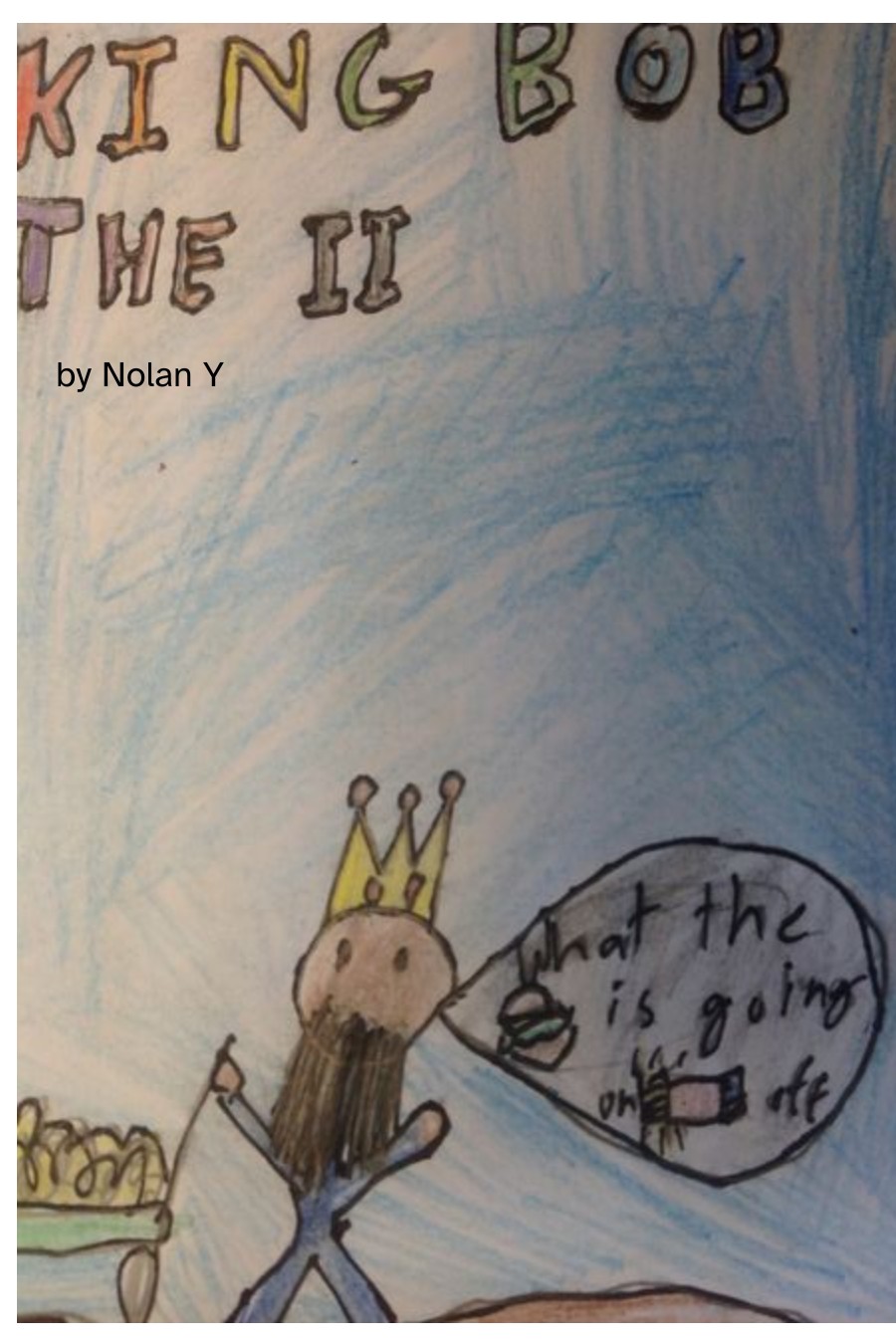 King Bob The II by Nolan Y