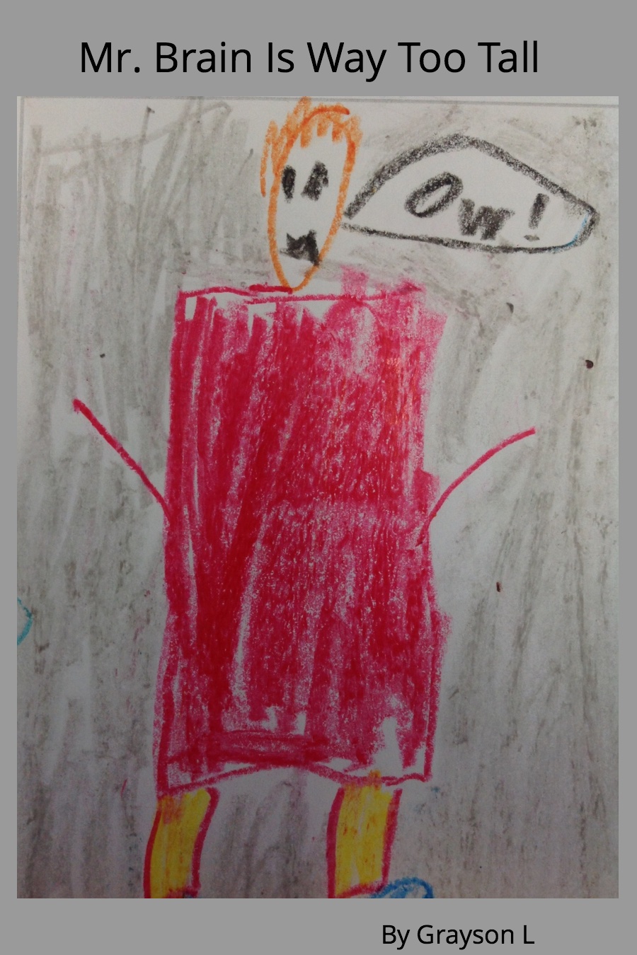 Mr. Brain is Way Too Tall by Grayson L
