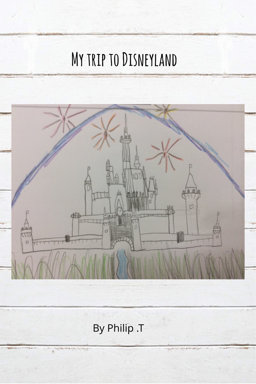 My Trip to Disneyland by Philip T