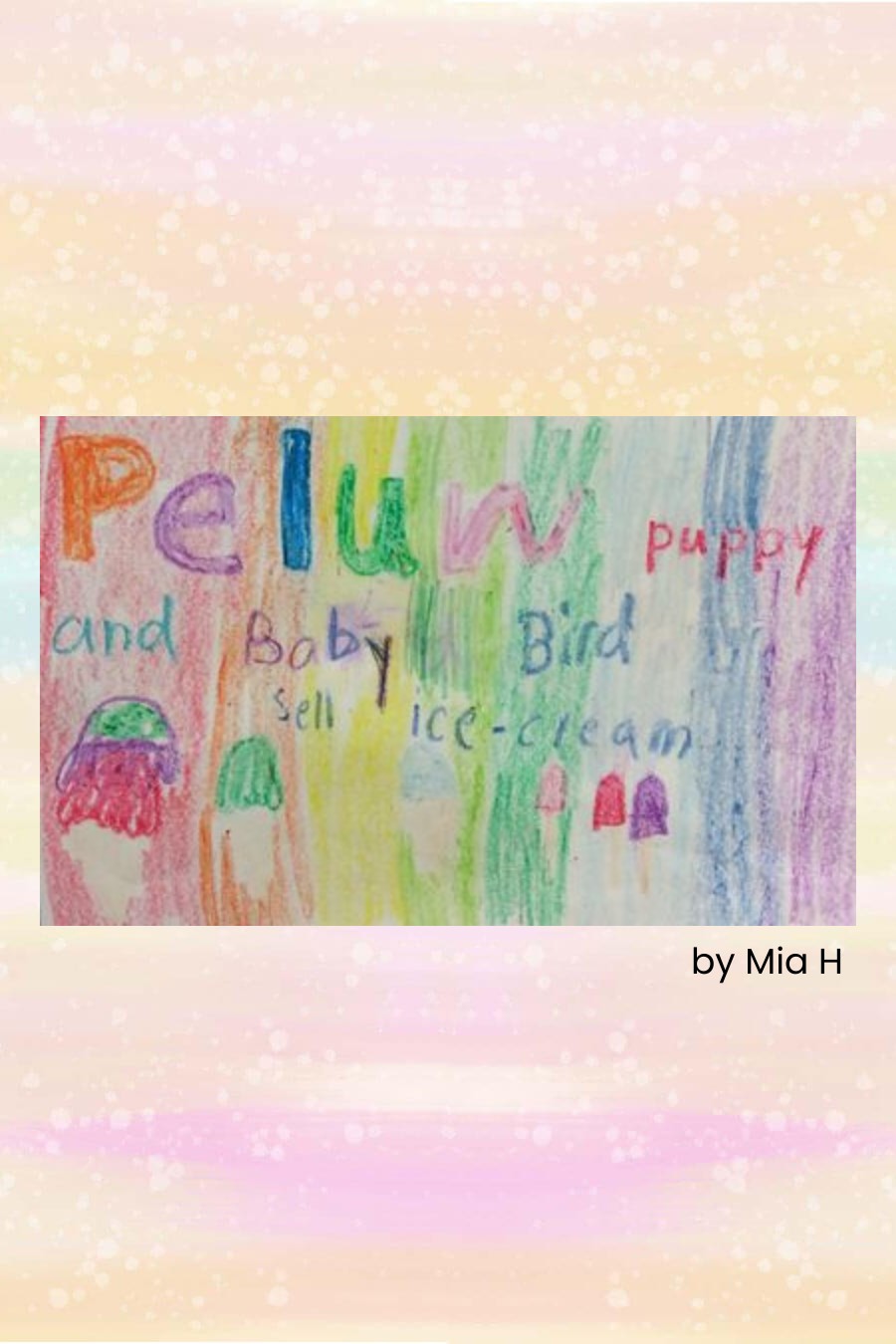 Peluw Puppy and Baby Bird Sell Ice Cream by Amelia Mia H
