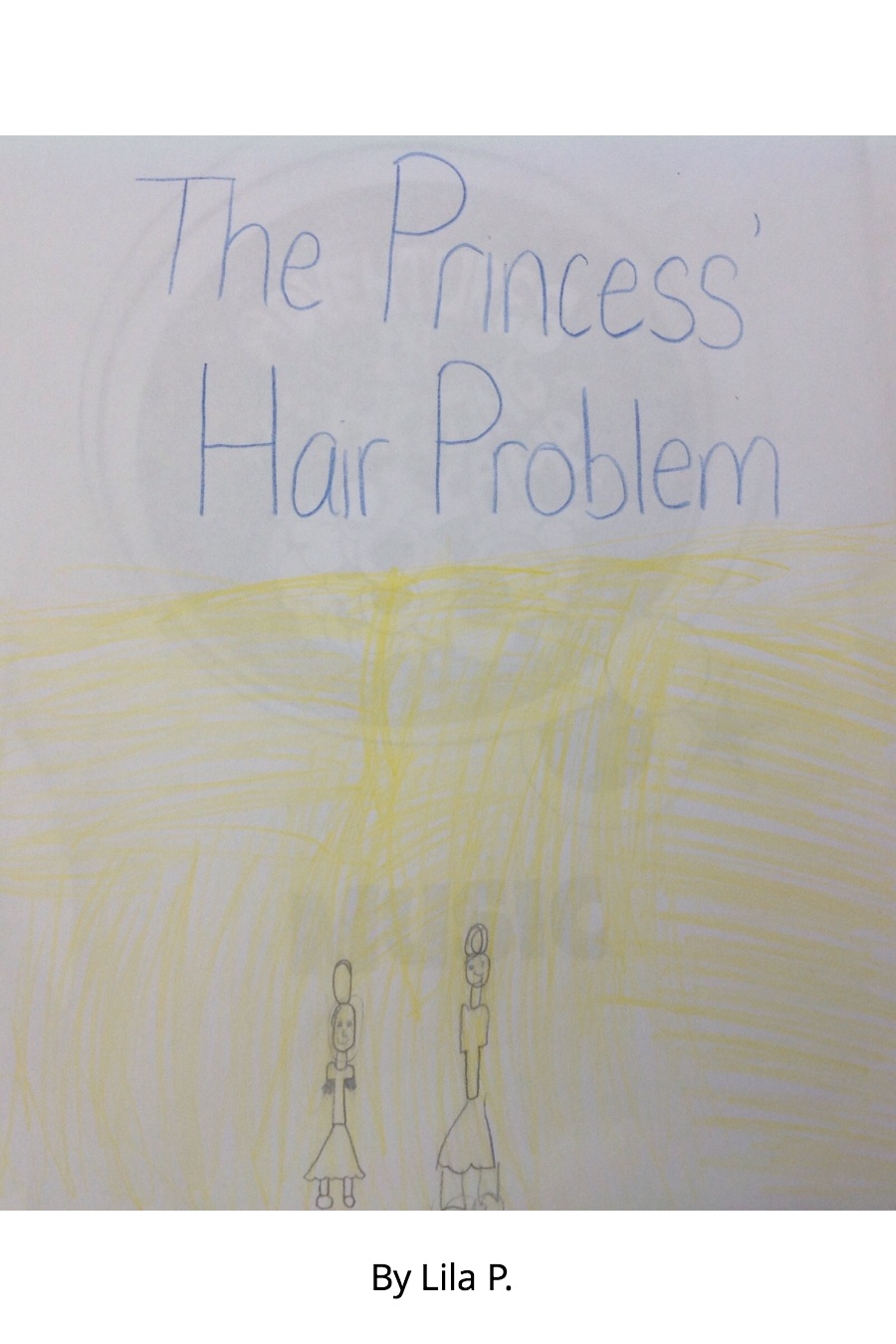 The Princess’ Hair Problem by Lila P