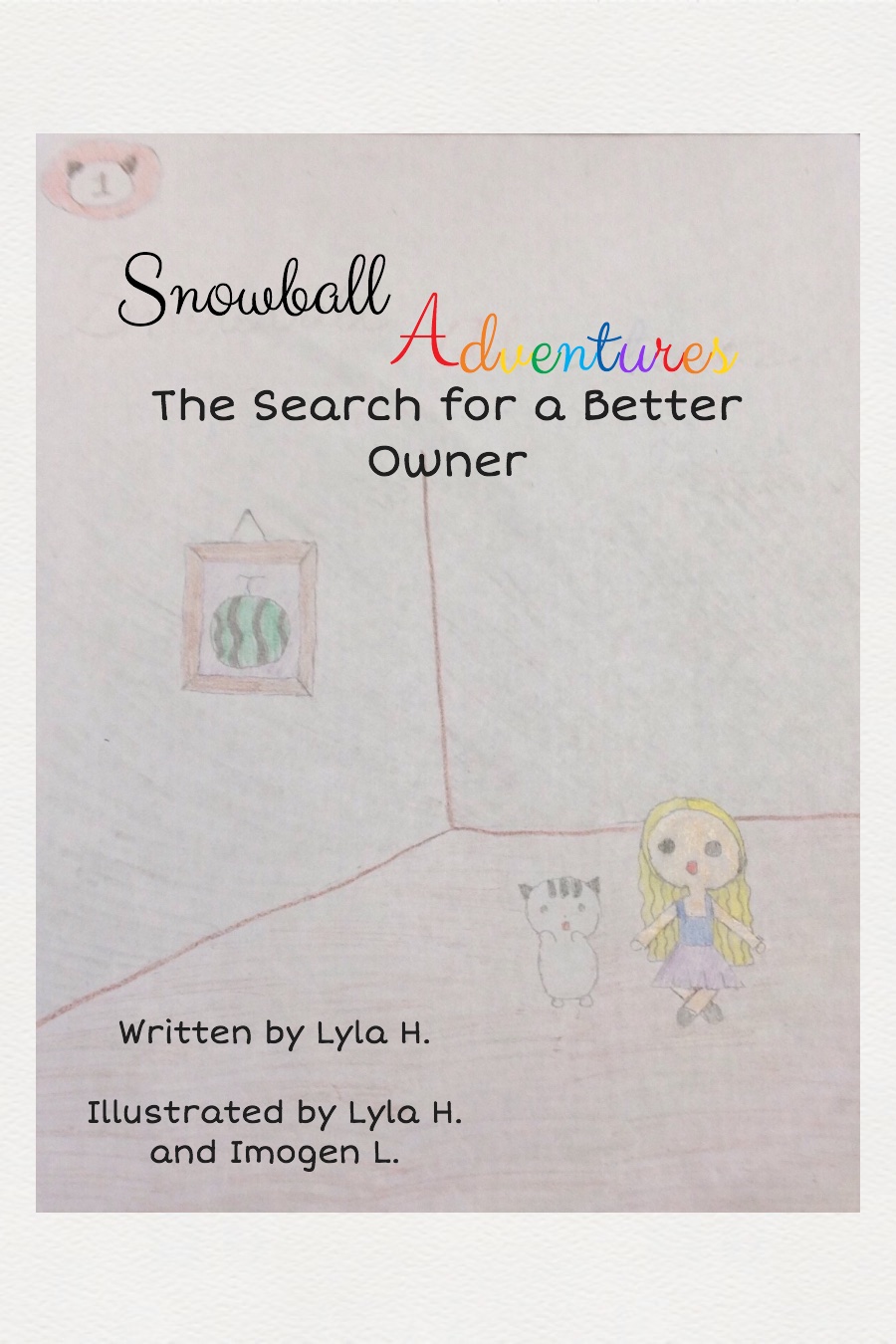 Snowball Adventures The Search for a Better Owner by Lyla H
