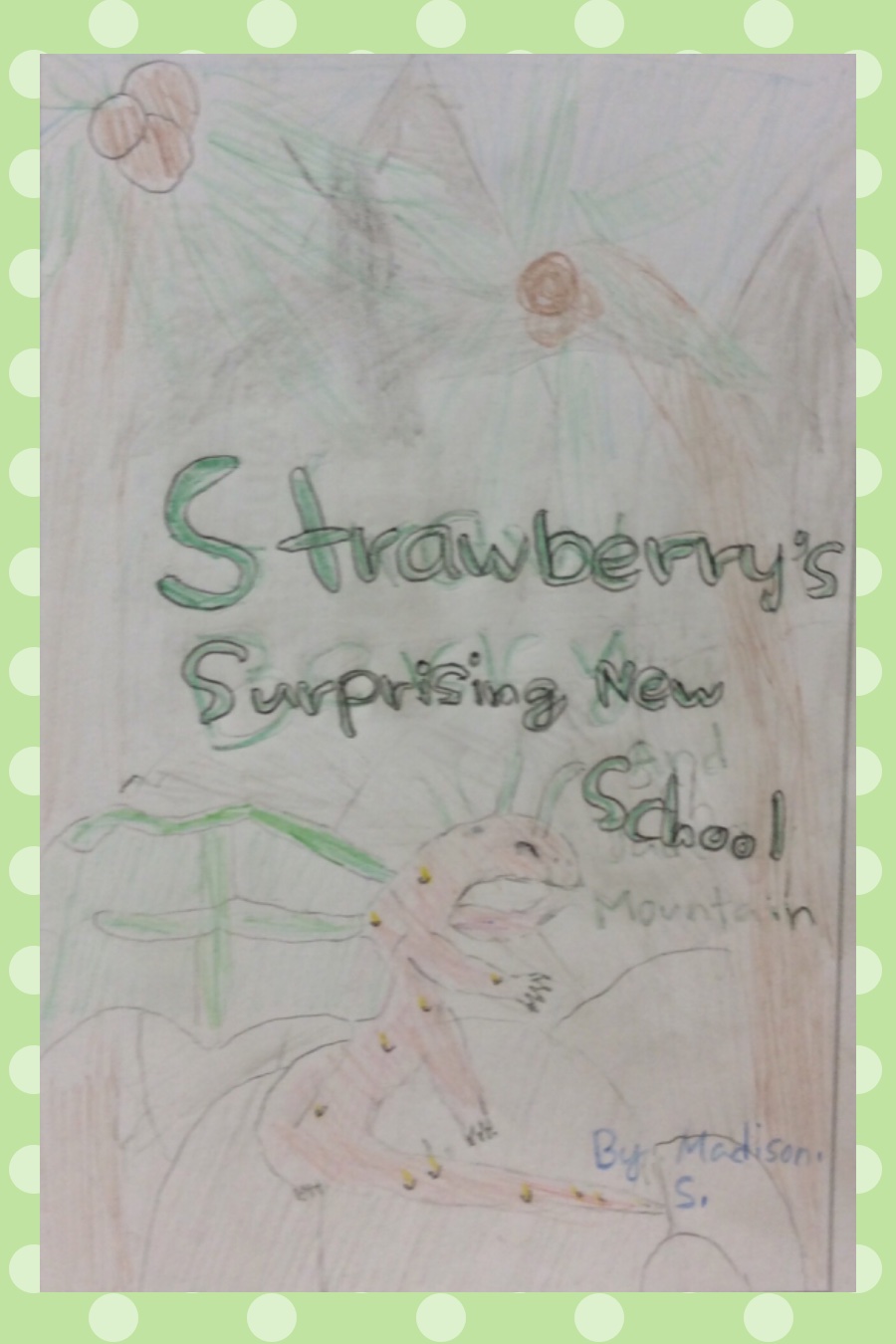 Strawberry’s Surprising New School by Madison S